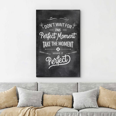 Inspirational Textual Word " Don't Wait For The Perfect Moment Take The Moment And Make It Perfect "
