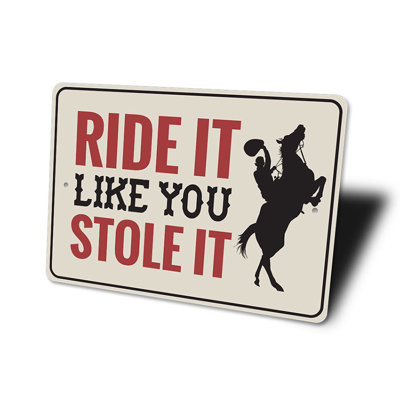 Panneau «Ride It Like You Stole It» en aluminium