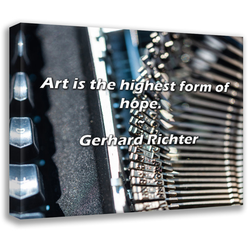 Gerhard Richter Quote: Art is the highest form of hope.