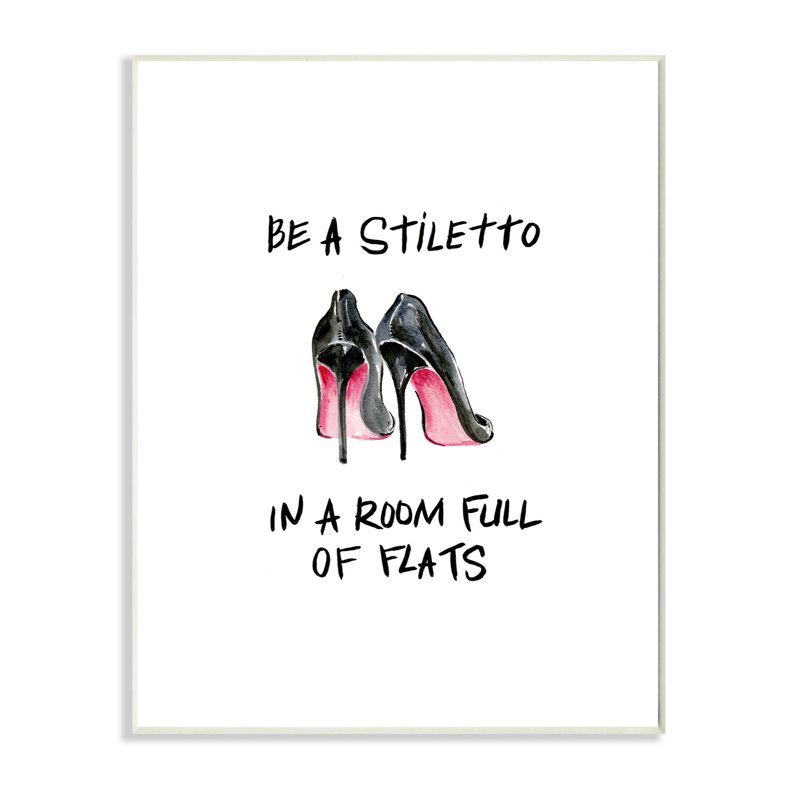 «Be a Stiletto Fashion Glam Quote with Heels» par Regina Moore, reproduction d'art textuel, H 15 po x l 10 po, Plaque murale
