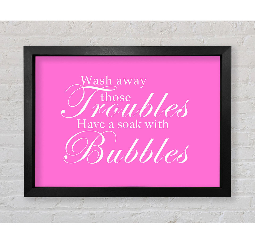 Bathroom Quote Wash Away Those Troubles Vivid - Einzelne Bilderrahmen Kunstdrucke