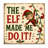 The Elf Made Me Do It