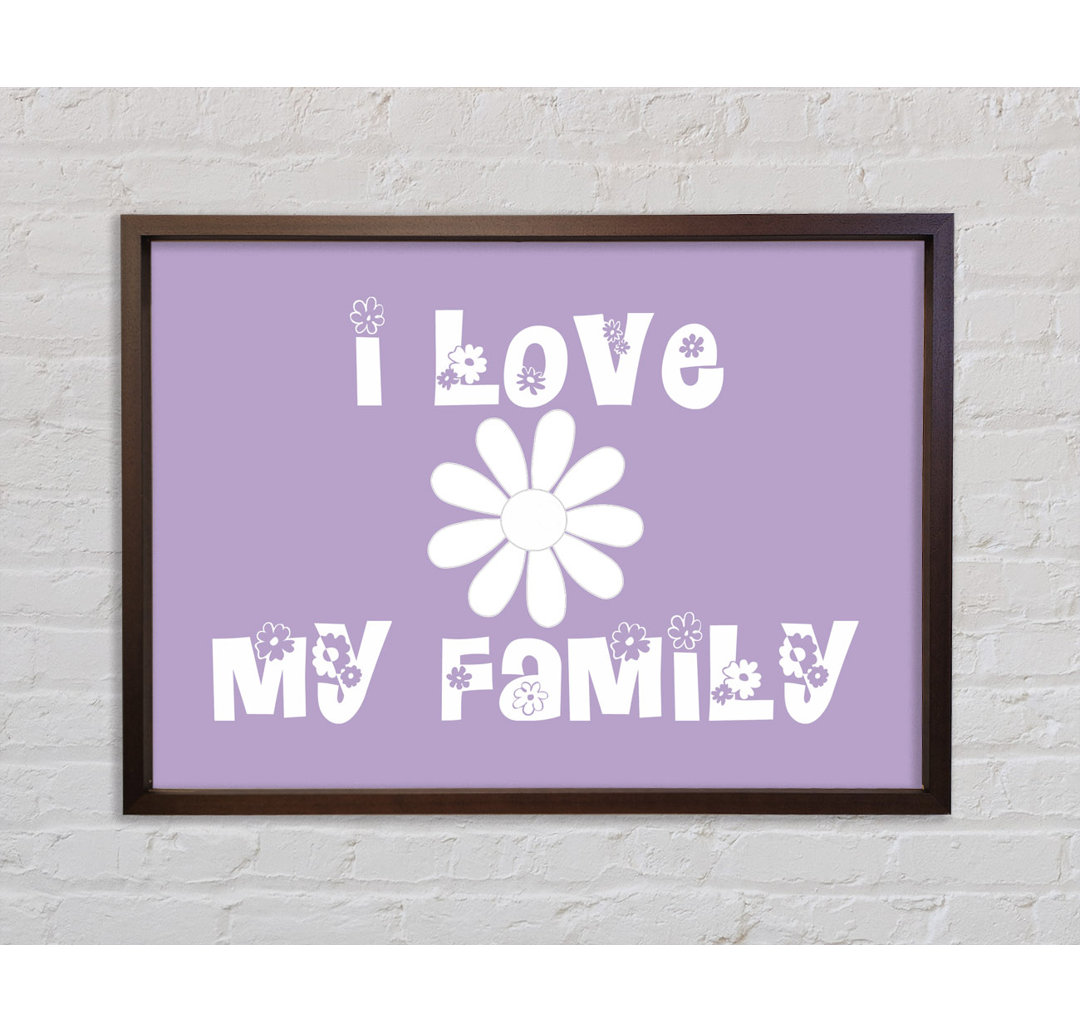 Love Quote I Love My Family Lilac - Einzelner Bilderrahmen Typografie auf Leinwand