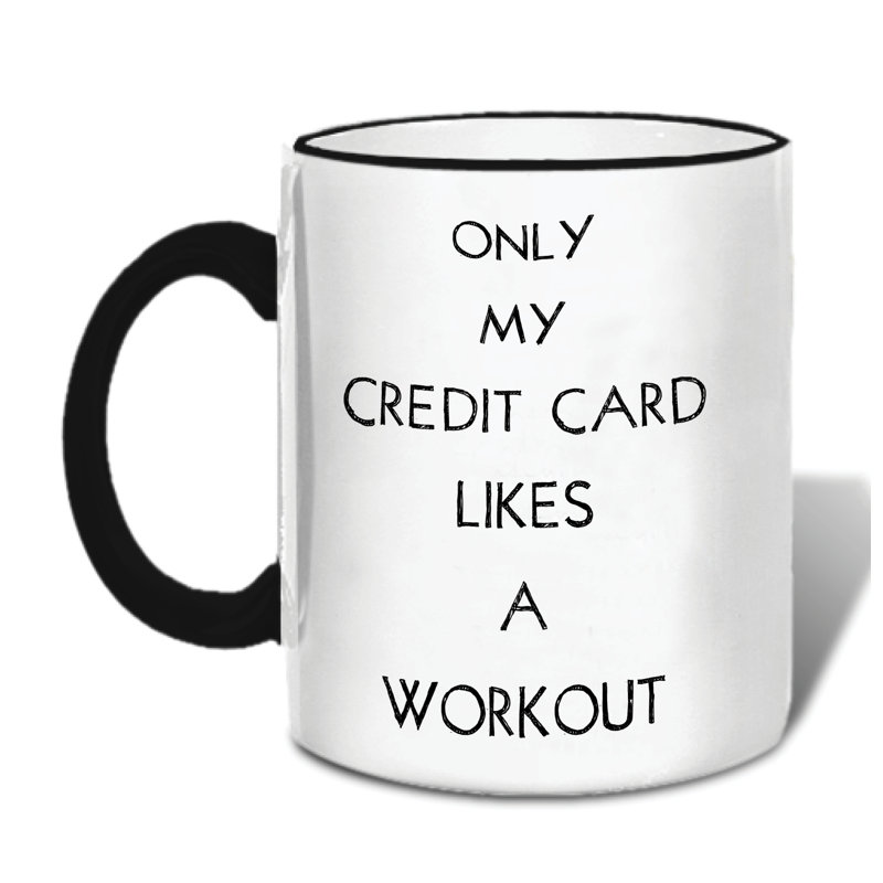 Only My Credit Card Likes A Workout Coffee Mug