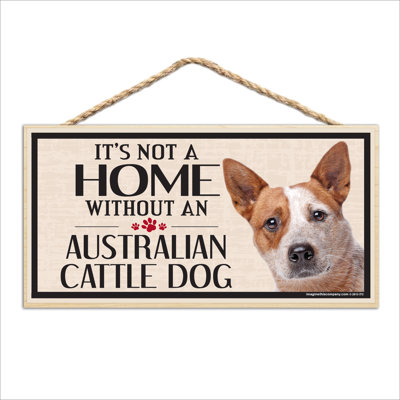 It's Not a Home without Our Austrailian Cattle Dog Wood Breed Sign