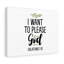 I Want to Please God Galatians 1:10 1 Piece Wrapped Canvas Wall Art-1647989503