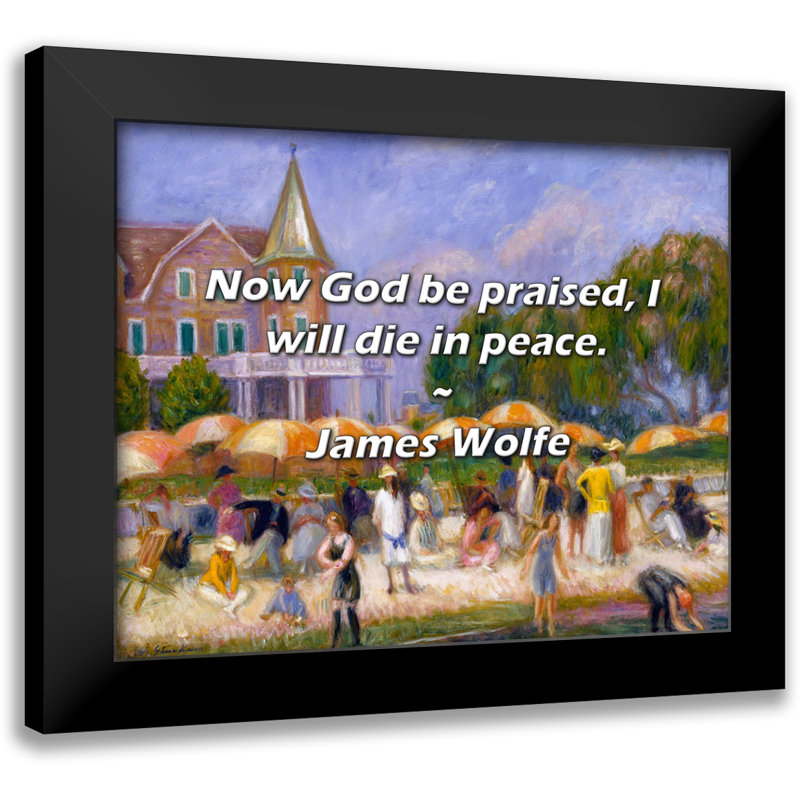 Citation de James Wolfe: Maintenant que Dieu soit loué, je meurs en paix.