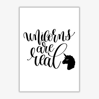 Unicorns Are Real - Print