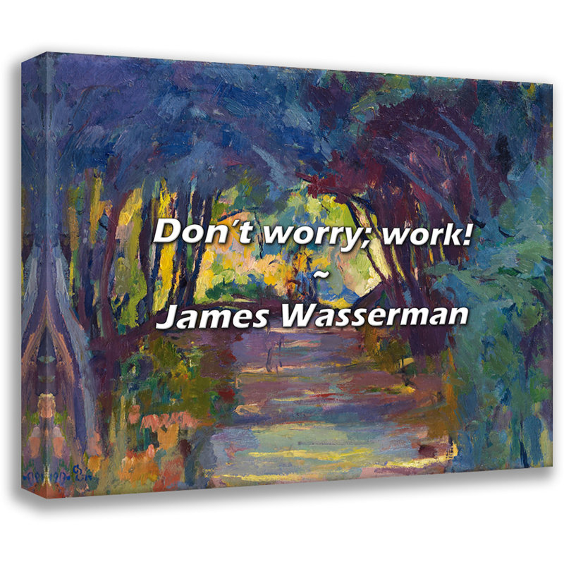 James Wasserman Quote: Don’t worry; work!, 26" H x 32" W