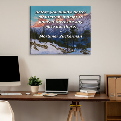 ArtsyQuotes Gallery Wrapped Canvas By Mortimer Zuckerman: "Before you build a better mousetrap, it helps to know if there are any mice out there."