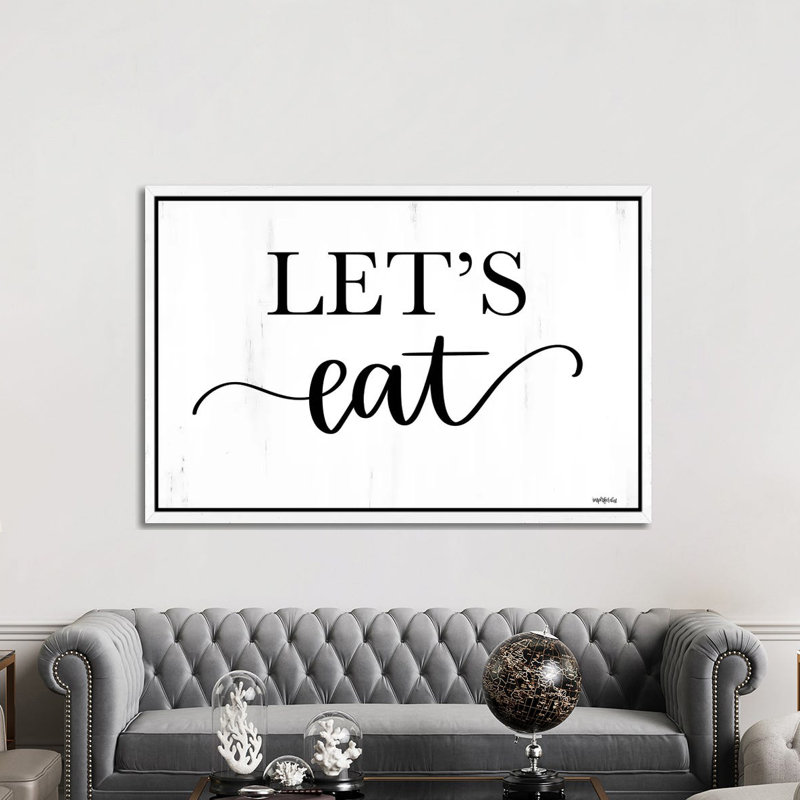 Let's Eat by Imperfect Dust - Textual Art on Canvas, 66.04cm H x 101.6cm W x 3.81cm D, White Framed