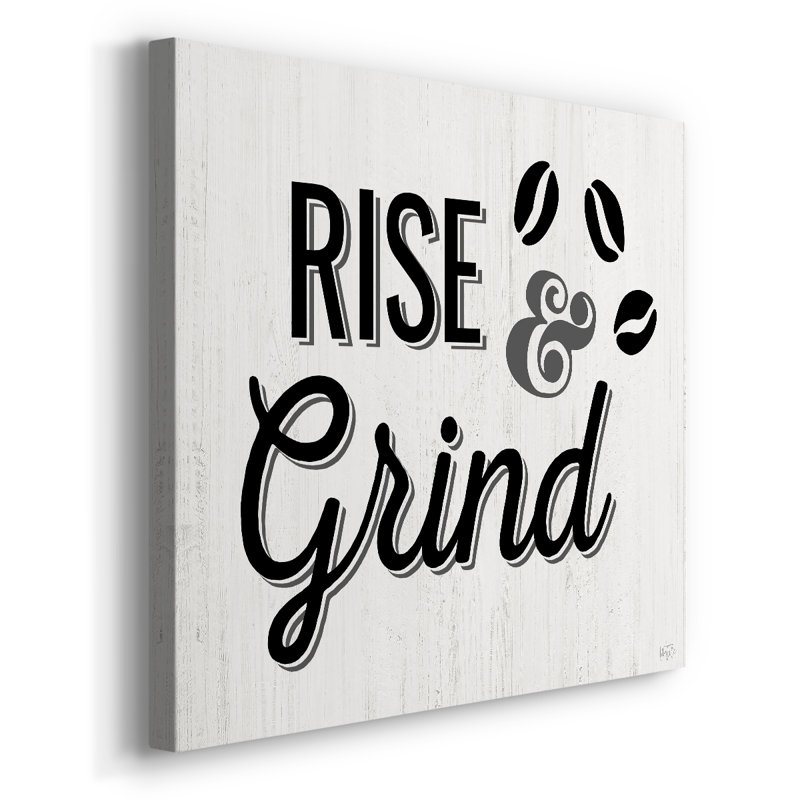 Rise and Grind -Gallery Enveloppé Cavas, 18 x 27