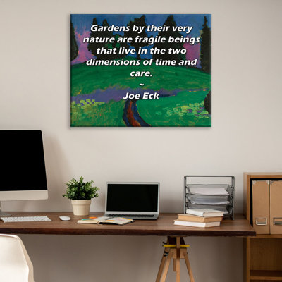 ArtsyQuotes Gallery Wrapped Canvas By Joe Eck: "Gardens by their very nature are fragile beings that live in the two dimensions of time and care."