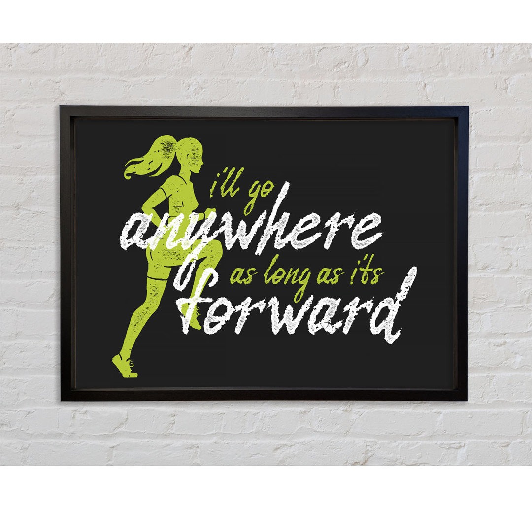 I'll Go Anywhere Forward - Einzelner Bilderrahmen Typografie auf Leinwand