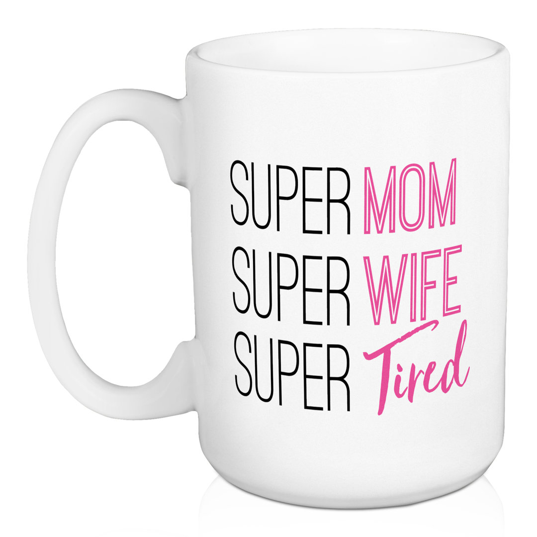 Errico Super Mom Super Wife Super Tired Coffee Mug Wrought Studio™