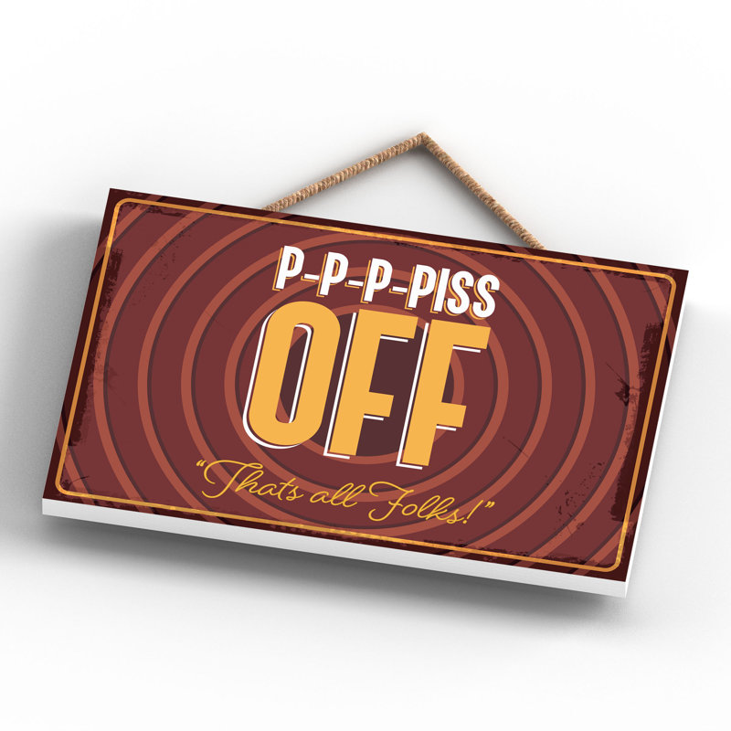 Do Not Disturb P-P-P-Piss Off - Print on MDF, 12cm H x 18.5cm W x 0.9cm D