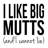 I Like Big Mutts And I Cannot Lie-2031112700
