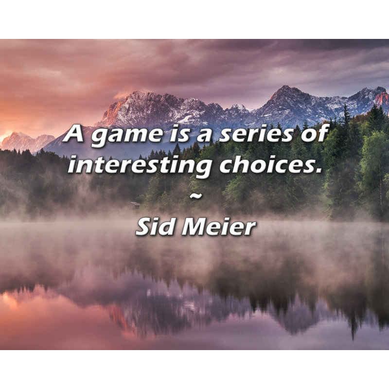 Sid Meier Citation: Un jeu est une série de choix intéressants., H 26 po x l 32 po