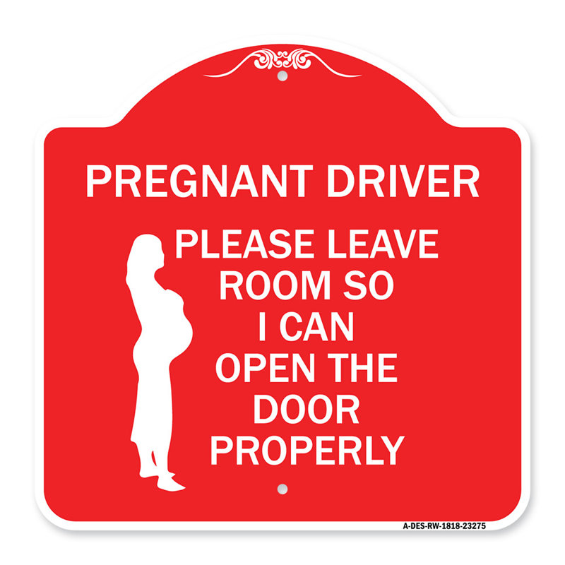 Signmission Designer Series Sign - Pregnant Driver - Please Leave Room So I Can Open The Door Properly (With Graphic) | Red & White 18" X 18" Heavy-Gauge Aluminum Architectural Sign | Made In The USA