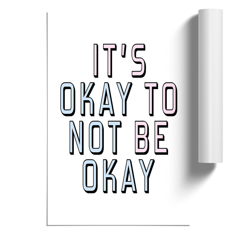 Okay Not to Be Okay - Frameless Print, 30cm H x 21cm W x 0.1cm D