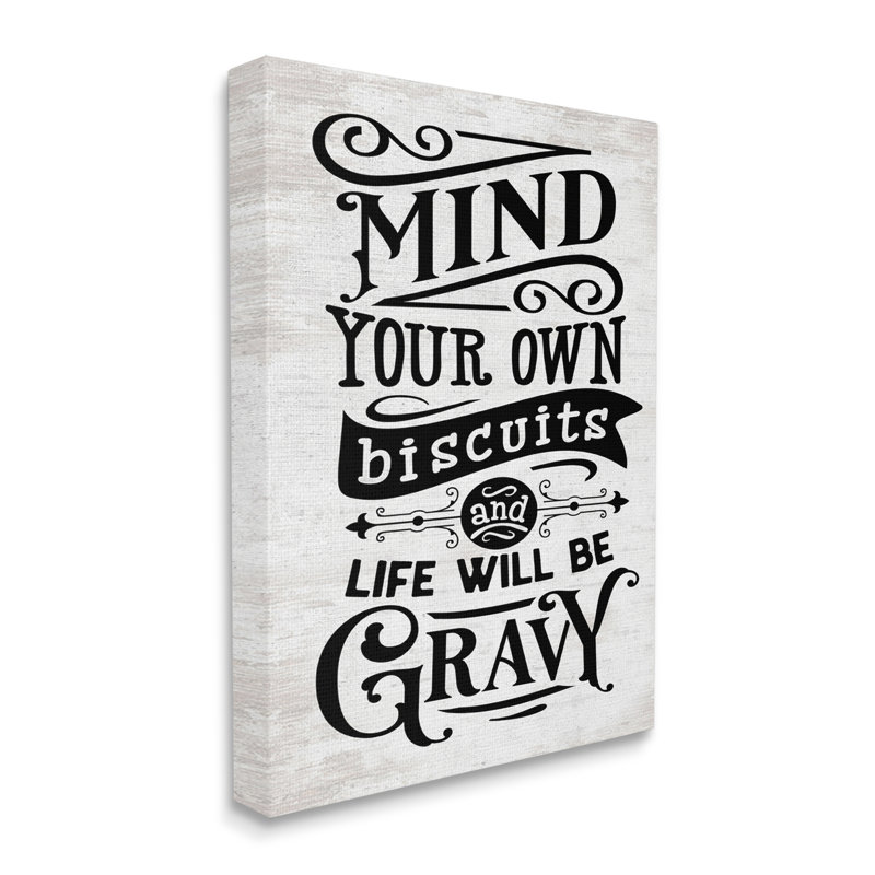 «Mind Your Biscuits Life Will Be Gravy Farmhouse» par Lettred and Lined - Art textuel, H 48 po x l 36 po, Toile tendue