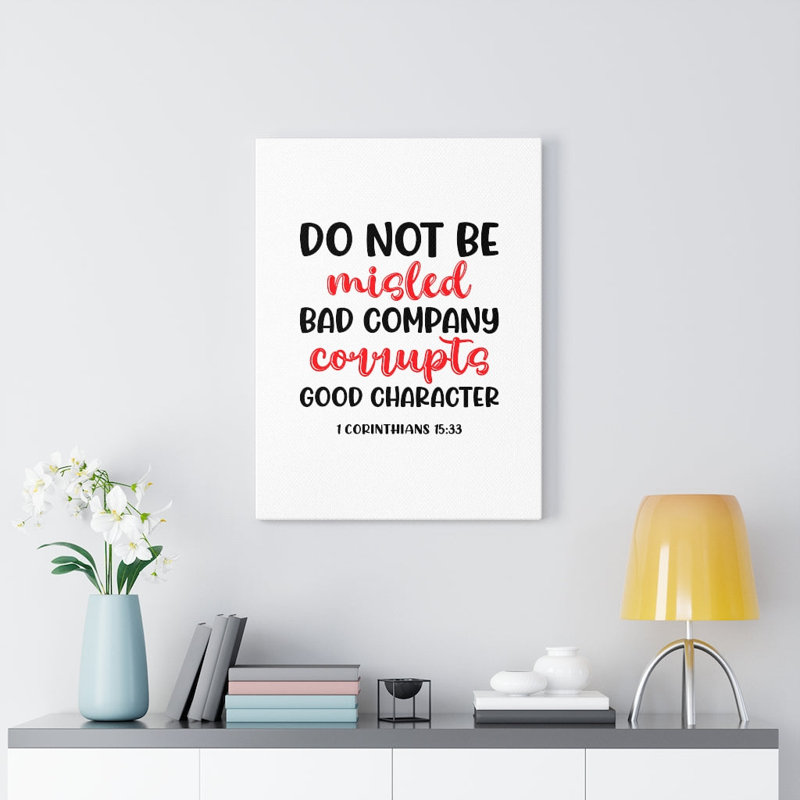 Good Character 1 Corinthians 15:33 - Wrapped Canvas Print, 76cm H x 61cm W