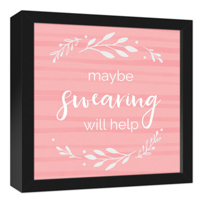 Maybe Swearing Will Help  Textual Art Print on Canvas