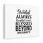 Blessed Beyond Measure - Wrapped Canvas Print-2116149117