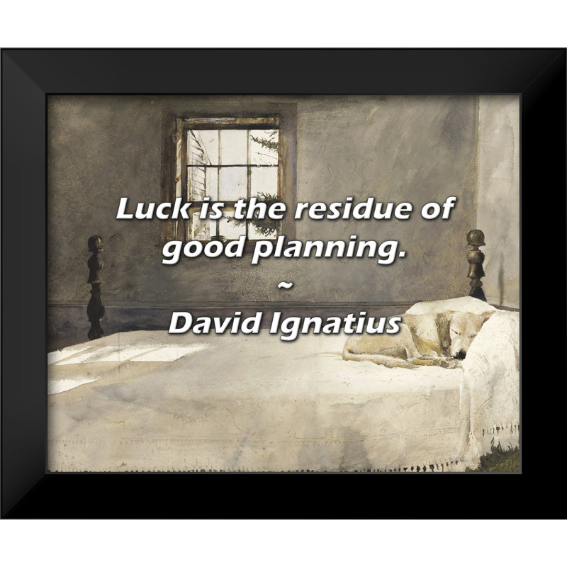 Citation de David Ignatius: La chance est le résidu d'une bonne planification.