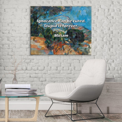 Artsy Quote "Ignorance can be cured. Stupid is forever." By Miriam Gallery Wrapped Canvas