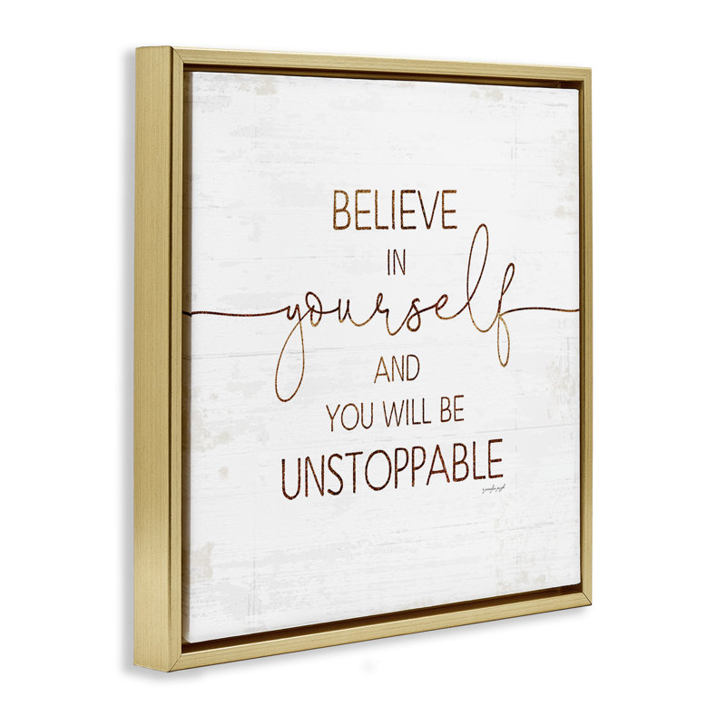 "Believe In Yourself Be Unstoppable", art mural sur toile flottante par Jennifer Pugh, Cadre flottant métallique doré