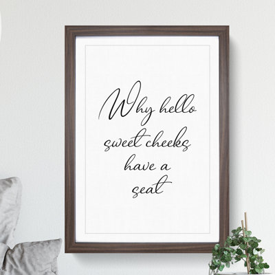 Why Hello Sweet Cheeks - Framed Print
