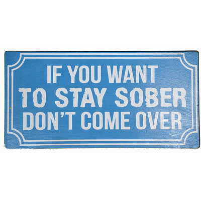 Handmade If You Want to Stay Sober Don't Come over Cocktails Parrot Drinking Beach Sign