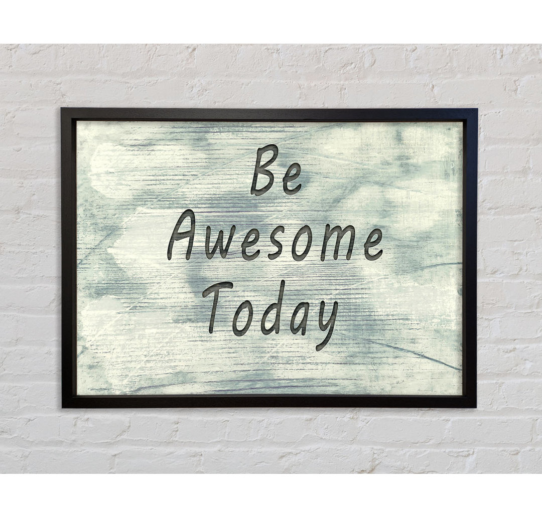 Be Awesome Today - Drucken