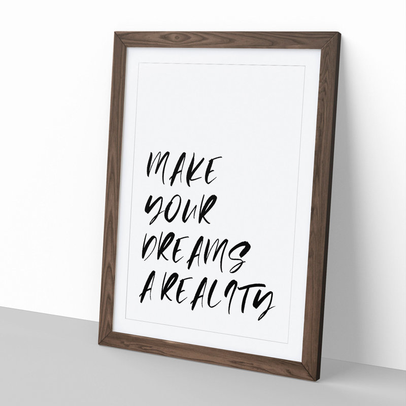 Make Your Dreams a Reality - Picture Frame Typography, Walnut Framed, 36cm H x 27cm W x 2cm D