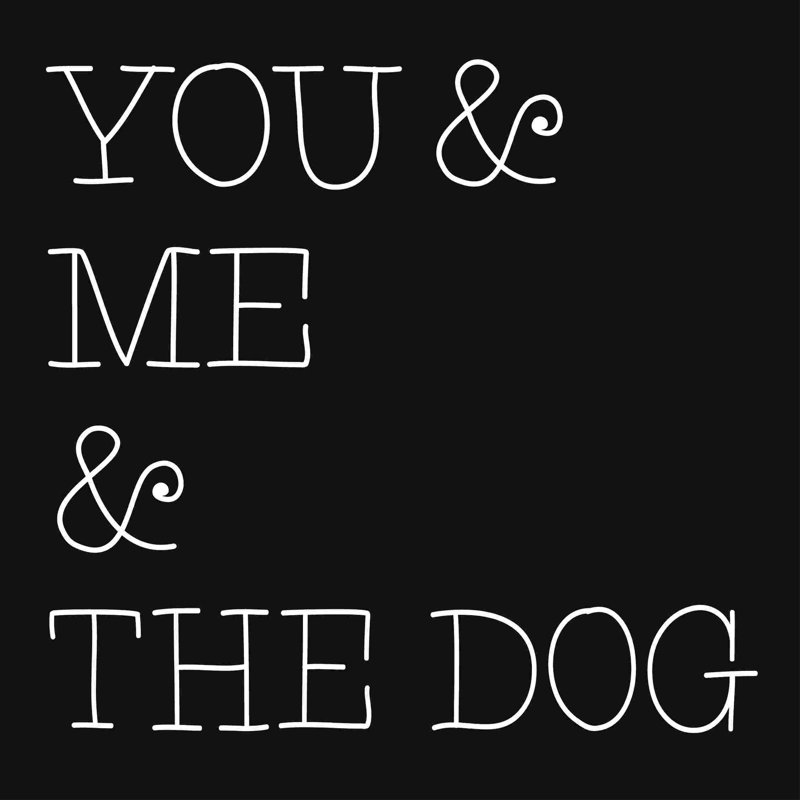 «You Me and Dog on Black», art textuel sur toile tendue, H 12 po x l 12 po