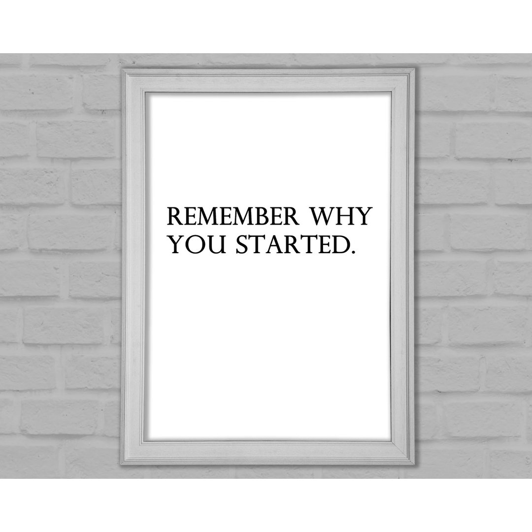 Gerahmtes Poster Remember Why You Started