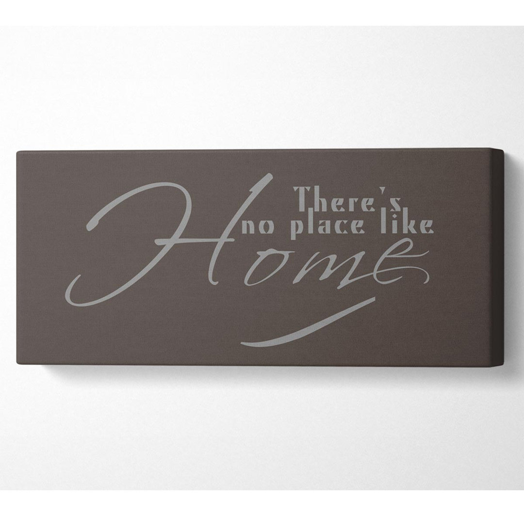 Home Quote Theres No Place Like Home Chocolate - Kunstdrucke auf Leinwand - Wrapped Canvas