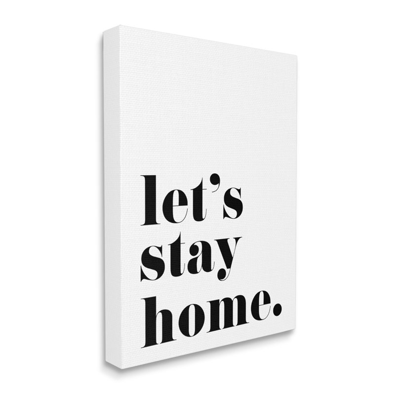 «Let's Stay Home», phrase «Bold Minimal» - Art textuel, H 30 po x l 24 po, Toile tendue