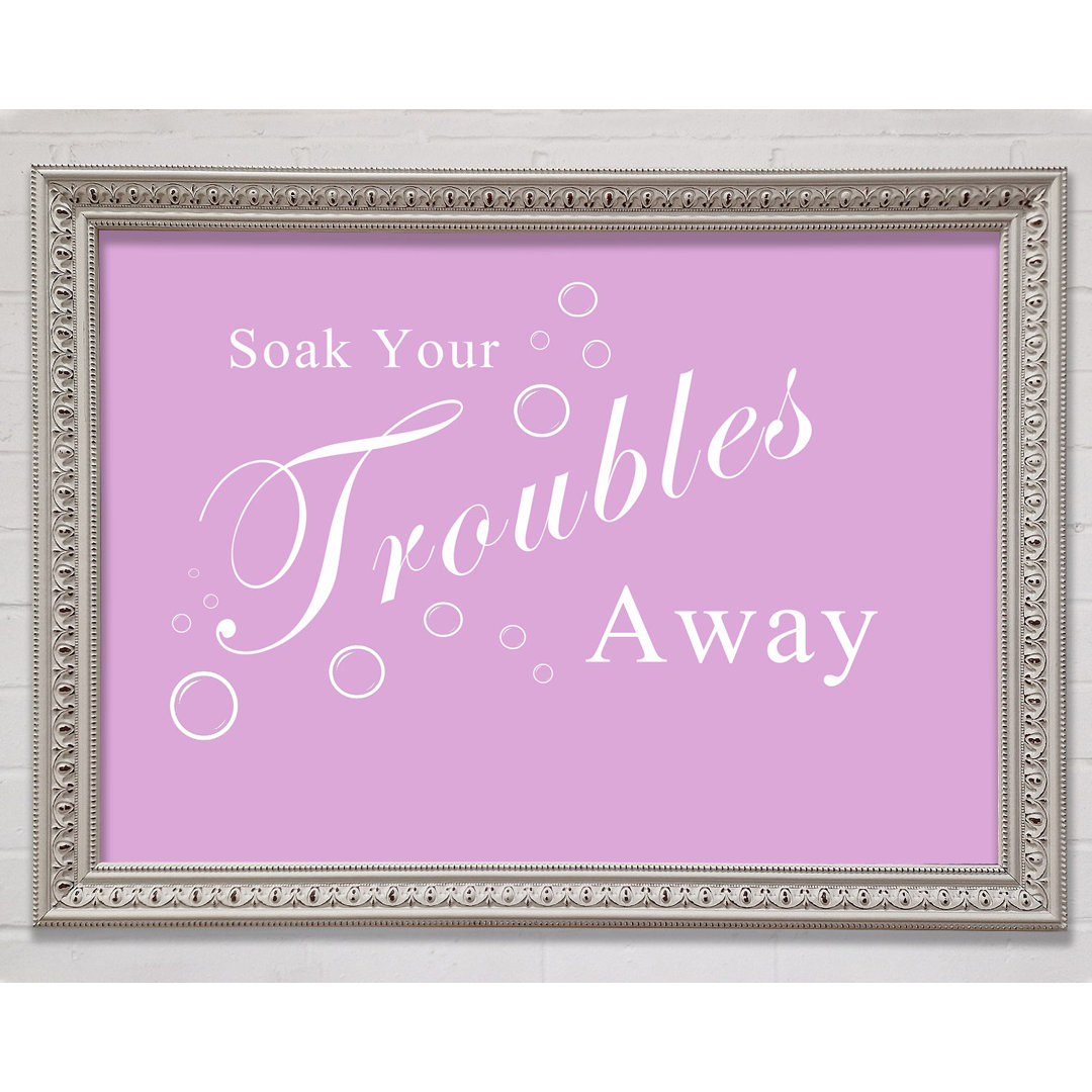 Badezimmer Zitat Soak Your Troubles Away Pink - Drucken