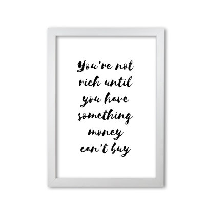 You're Not Rich Until You Have Something Money Can't Buy 1 Piece Single Picture Frame Wall Art