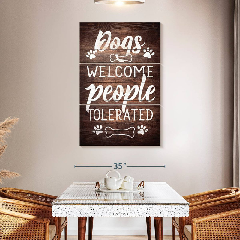 Tergel Dogs Welcome People Tolerated, 50" H x 32" W