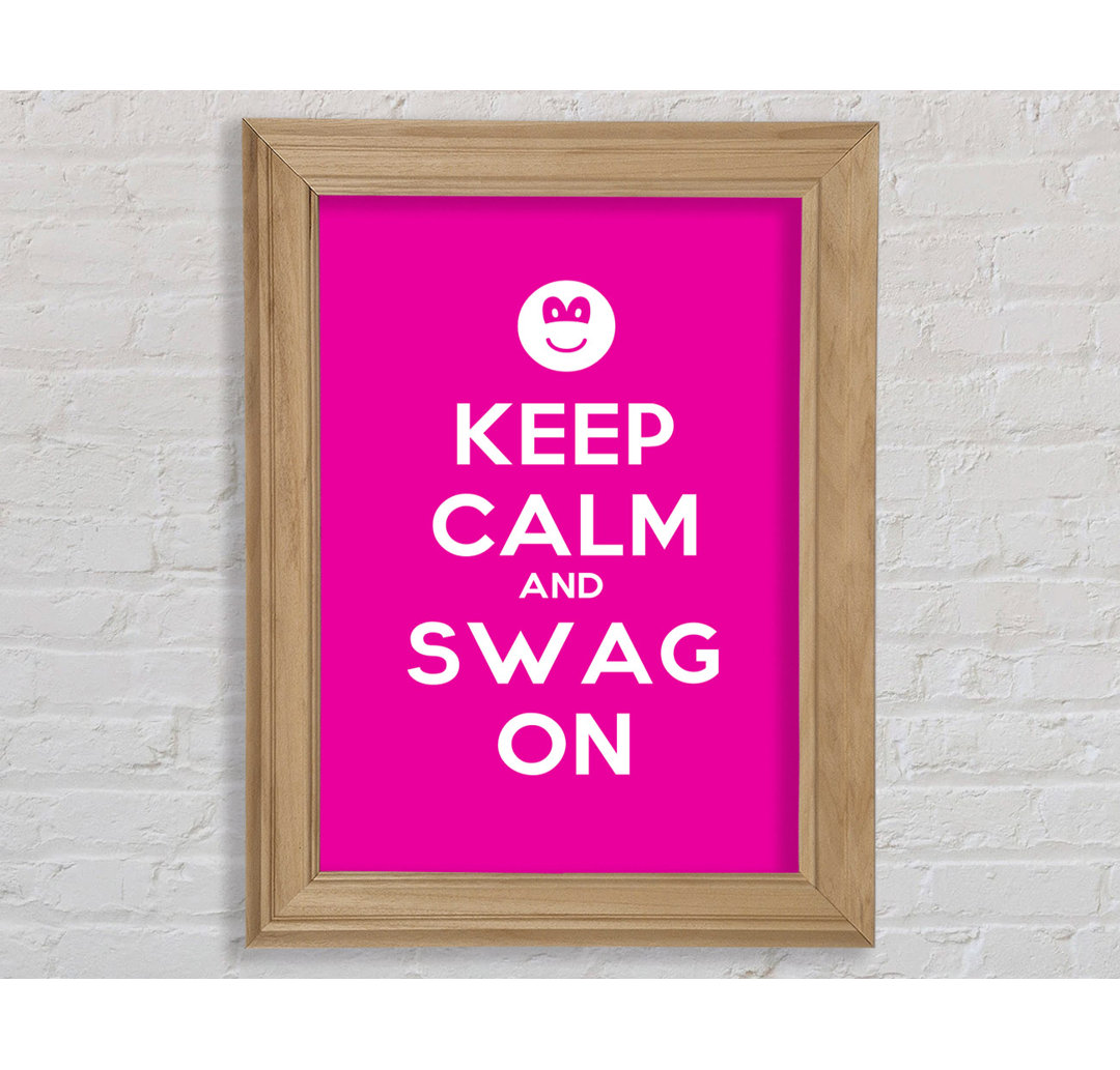 Jin Keep Calm Swag On Gerahmter Druck Wandkunst