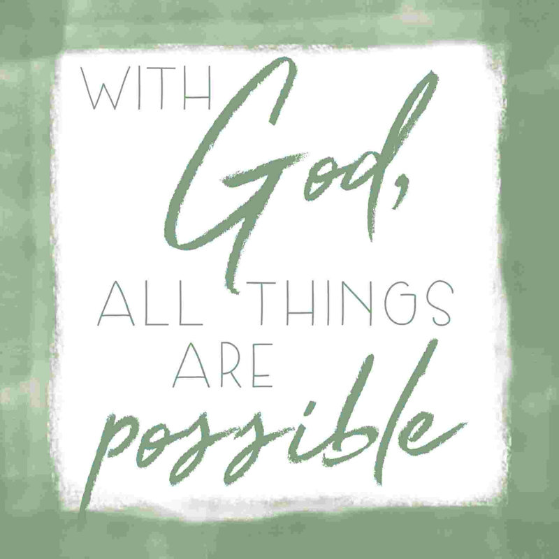 " With God All Things Are Possible ", 30" H x 30" W