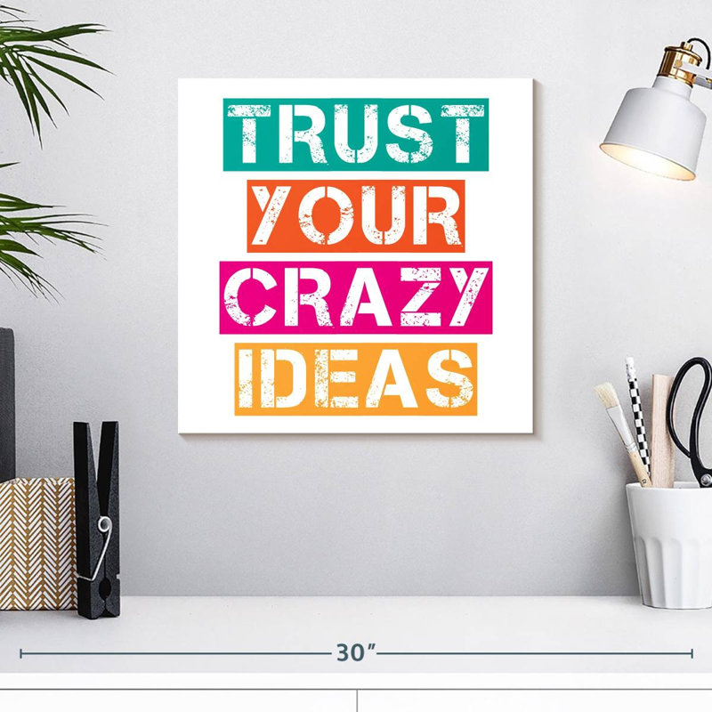 Tergel Trust Your Crazy Ideas, H 16 po x l 16 po