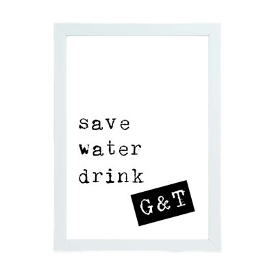 Save Water Drink G And T - Print