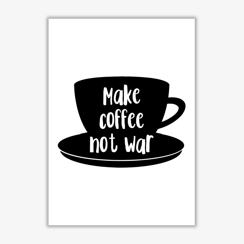 Make Coffee Not War - Print, 85 cm H x 60 cm W x 1 cm D, No Frame
