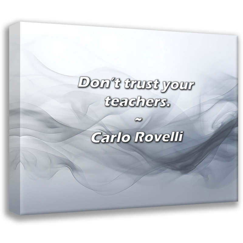 Citation artistique «Ne faites pas confiance à vos enseignants». Toile tendue par Carlo Rovelli Gallery
