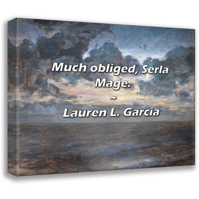 Artsy Quote "Much obliged, Serla Mage." By Lauren L. Garcia Gallery Wrapped Canvas, 24" H x 17" W