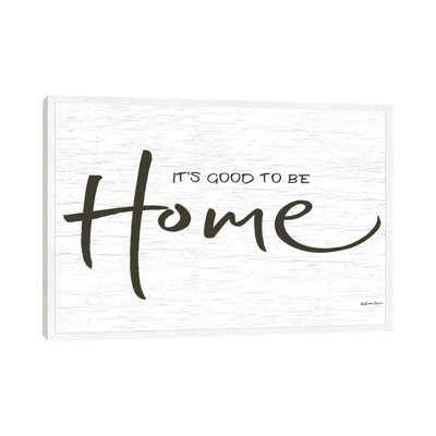 It's Good To Be Home by Susie Boyer - Print on Canvas